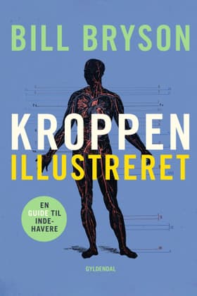 Kroppen. Illustreret udgave af Bill Bryson