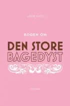 Bogen om Den store bagedyst af Louise Sloth