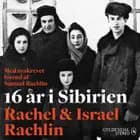 16 år i Sibirien af Israel Rachlin og Rachel Rachlin