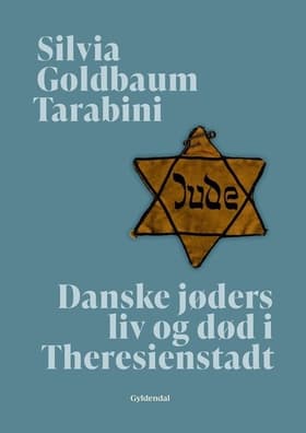 Danske jøders liv og død i Theresienstadt af Silvia Goldbaum Tarabini