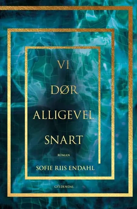 Vi dør alligevel snart af Sofie Riis Endahl