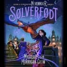Nevermoor 4 - Sølverfødt. Mysteriet om Morrigan Crow af Jessica Townsend
