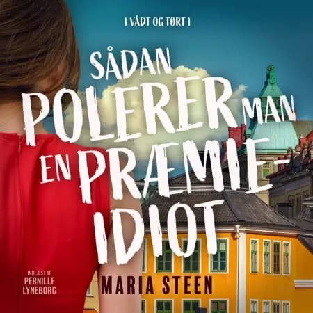 Sådan polerer man en præmieidiot af Maria Steen