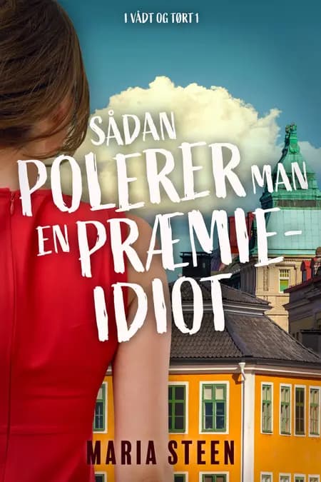 Sådan polerer man en præmieidiot af Maria Steen