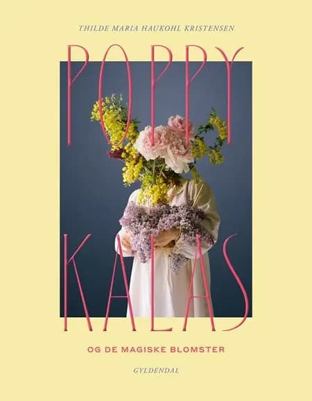 Poppykalas og de magiske blomster af Thilde Maria Haukohl Kristensen