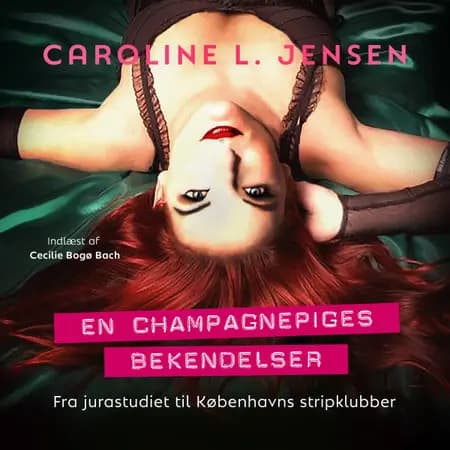 En champagnepiges bekendelser af Caroline L. Jensen