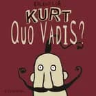 Kurt quo vadis?