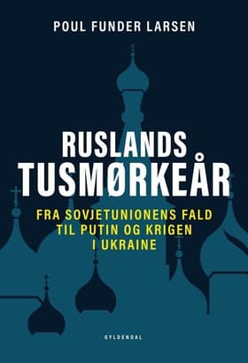 Ruslands tusmørkeår af Poul Funder Larsen