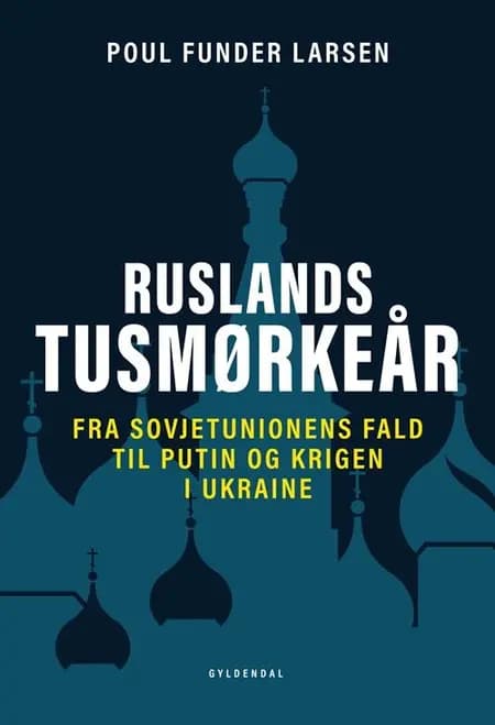 Ruslands tusmørkeår af Poul Funder Larsen