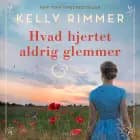 Hvad hjertet aldrig glemmer af Kelly Rimmer