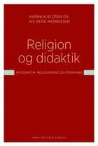 Religion og didaktik af Karna Kjeldsen og Jes Heise Rasmussen
