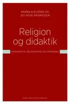 Religion og didaktik af Karna Kjeldsen og Jes Heise Rasmussen