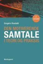 Den motiverende samtale i teori og praksis af Gregers Rosdahl