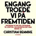 Engang troede vi på fremtiden af Christian Bennike