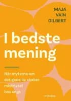 I bedste mening af Maja Vain Gilbert