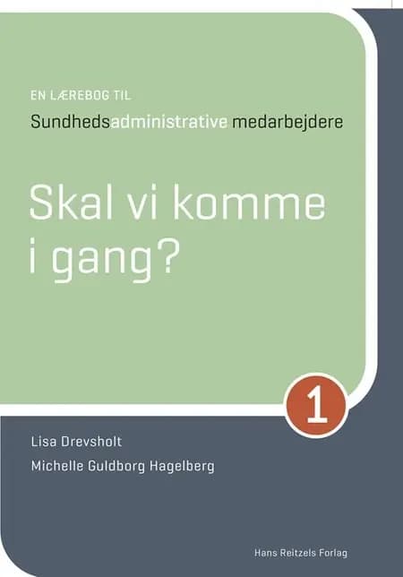 En lærebog til sundhedsadministrative medarbejdere 1 af Michelle Guldborg Hagelberg