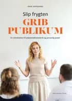 Slip frygten - grib publikum af Rikke Bjergaard