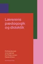 Lærerens pædagogik og didaktik af Per Fibæk Laursen, Pia Rose Böwadt og Andy Højholdt