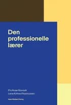 Den professionelle lærer af Pia Rose Böwadt og Lene Kofoed Rasmussen