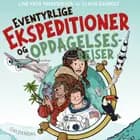 Eventyrlige ekspeditioner og opdagelsesrejser af Line Friis Frederiksen og Claus Darholt
