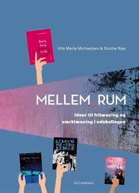 Mellem_rum. Ideer til frilæsning og værklæsning i udskolingen af Ulla Maria Michaelsen