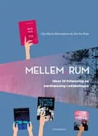 Mellem_rum. Ideer til frilæsning og værklæsning i udskolingen af Ulla Maria Michaelsen og Dorthe Rise