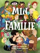 Min familie - gode historier om mange slags familier af Kim Fupz Aakeson, Pia Thaulov og Charlotte Pardi