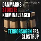 Danmarks største kriminalsager: Terrorsagen fra Glostrup af Gyldendal Stereo