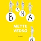 Banan af Mette Vedsø