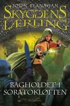 Skyggens lærling 18 - Bagholdet ved Sorato af John Flanagan