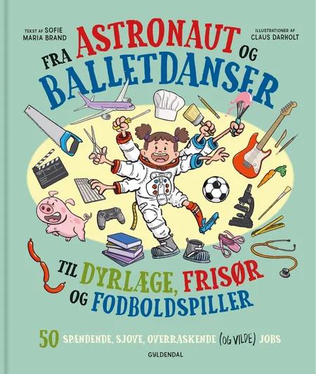 Fra astronaut og balletdanser til dyrlæge, frisør og fodboldspiller. af Sofie Maria Brand