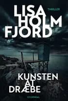 Kunsten at dræbe af Lisa Holmfjord
