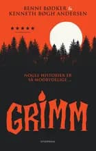 Grimm - Nogle historier er så modbydelige ... af Kenneth Bøgh Andersen og Benni Bødker
