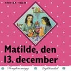 Matilde, den 13. december af Annika Holm