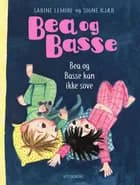 Bea og Basse 5 - Bea og Basse kan ikke sove af Sabine Lemire og Signe Kjær