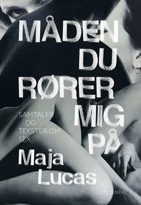 Måden du rører mig på af Maja Lucas