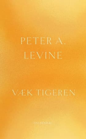 Væk tigeren af Peter A. Levine