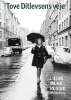 Tove Ditlevsens veje af Lilian Munk Rösing