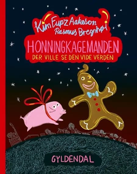 Honningkagemanden der ville se den vide verden af Kim Fupz Aakeson