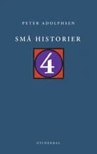 Små historier 4 af Peter Adolphsen