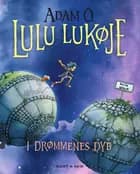 Lulu Lukøje. I drømmenes dyb af Adam O.
