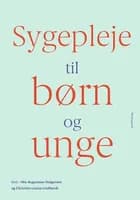 Sygepleje til børn og unge af Mie Augustsen Holgersen, Barbara Voltelen og Christina Louise Lindhardt