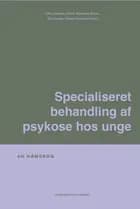 Specialiseret behandling af psykose hos unge af Allan Hedegaard Fohlmann, Marianne Melau, Merete Nordentoft, Tina Iversen, Vibeke Bliksted, Stephen Austin, Ditte Lammers Vernal, Louise Birkedal Glenthøj, Bjørn H. Ebdrup, Rikke Hilker, Thomas Nordahl Christensen, Birthe Bruun Olsen, Kristin Munch-Christiansen, Carsten Hjorthøj, Freja Pagels Christensen, Cecilie Koldbæk Lemvigh og Anne Katrine Pagsberg