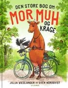 Den store bog om Mor Muh og Krage af Jujja Wieslander