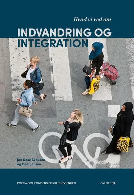 Hvad vi ved om indvandring og integration af Jan Rose Skaksen