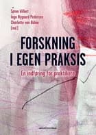 Forskning i egen praksis af Søren Willert, Inge Nygaard Pedersen og Charlotte von Bülow