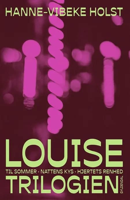 Louise-trilogien af Hanne-Vibeke Holst