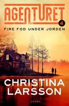 Agenturet 4 - Fire fod under jorden af Christina Larsson