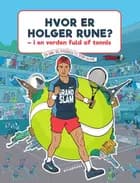 Hvor er Holger Rune? - I en verden fuld af tennis af Holger Rune og Jakob Wedendahl