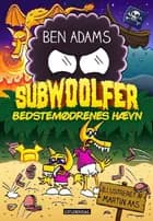SubWoolfer - Bedstemødrenes Hævn af Ben Adams og Martin Aas